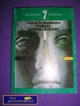 TWARZE LUDZKIEJ KULTURY-J.Trybusiewicz