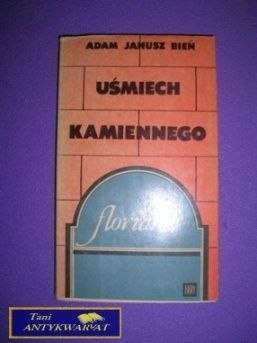 UŚMIECH KAMIENNEGO FLORIANA - Adam Janusz Bień