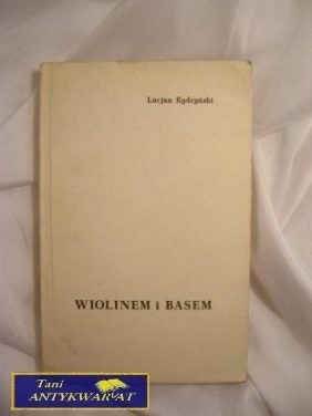 WIOLINEM I BASEM - Lucjan Kydryński