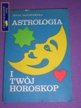 ASTROLOGIA I TWÓJ HOROSKOP - Irena Malinowska
