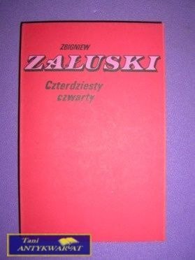 CZTERDZIESTY CZWARTY - Zbigniew Załuski CZTERDZIESTY CZWARTY - Zbigniew Załuski