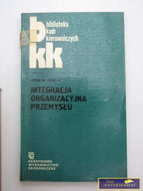INTEGRACJA ORGANIZACYJNA PRZEMYSŁU Henryk Mreła
