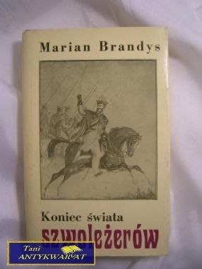 KONIEC ŚWIATA SZWOLEŻERÓW - M. Brandys