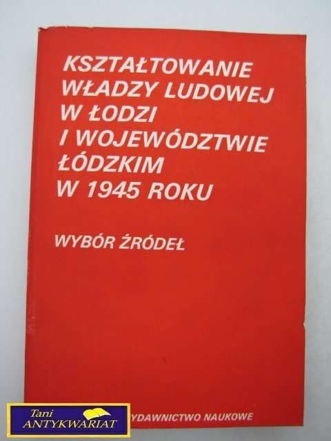 KSZTAŁTOWANIE WŁADZY LUDOWEJ W ŁODZI ...