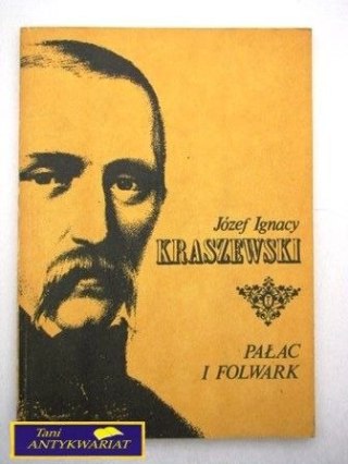 PAŁAC I FOLWARK Józef Ignacy Kraszewski