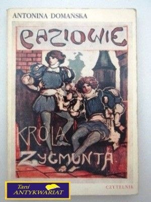PAZIOWIE KRÓLA ZYGMUNTA Antonina Domańska