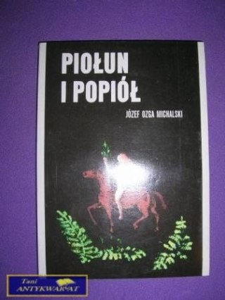 PIOŁUN I POPIÓŁ-Józef Ozga Michalski