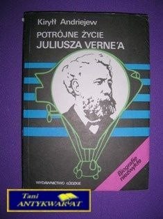 POTRÓJNE ŻYCIE JULIUSZA VERNE A - Anriejew