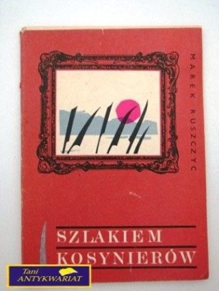 SZLAKIEM KOSYNIERÓW Marek Ruszczyc
