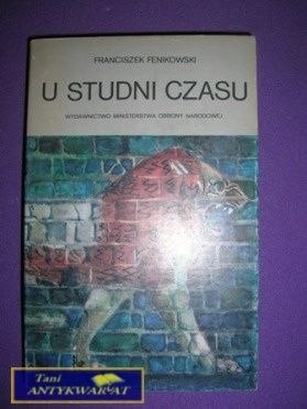 U STUDNI CZASU - Franciszek Fenikowski U STUDNI CZASU - Franciszek Fenikowski
