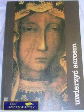 UWIERZYĆ SERCEM