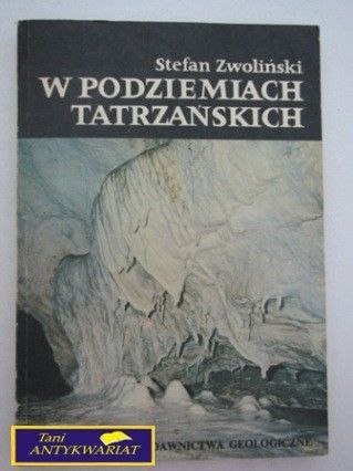 W PODZIEMIACH TATRZAŃSKICH S. Zwoliński