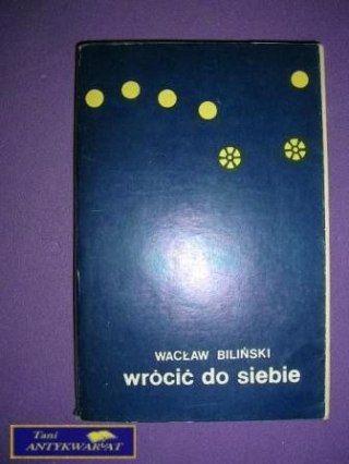 WRÓCIĆ DO SIEBIE-Wacław Biliński