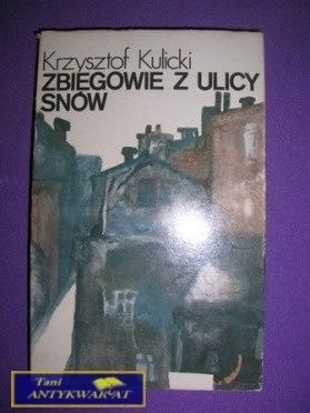 ZBIEGOWIE Z ULICY SNÓW - Krzysztof Kulicki ZBIEGOWIE Z ULICY SNÓW - Krzysztof Kulicki