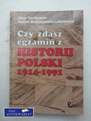 CZY ZDASZ EGZAMIN Z HSTORII POLSKI 1914-1991