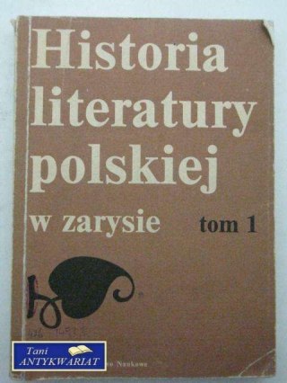HISTORIA LITERATURY POLSKIEJ W ZARYSIE TOM 1