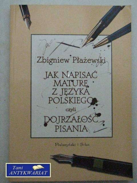 JAK NAPISAĆ MATURĘ Z JĘZYKA POLSKIEGO CZYLI DOJRZAŁOŚĆ
