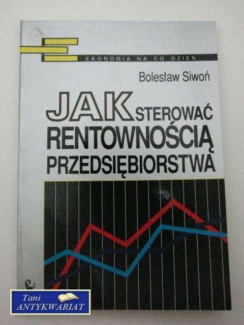 JAK STEROWAĆ RENTOWNOŚCIĄ PRZEDSIĘBIORSTWA