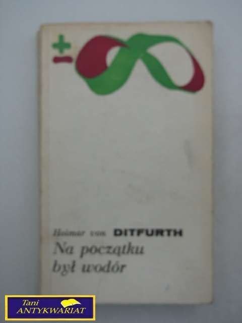 NA POCZĄTEK BYŁ WODÓR - H. von Ditfurth