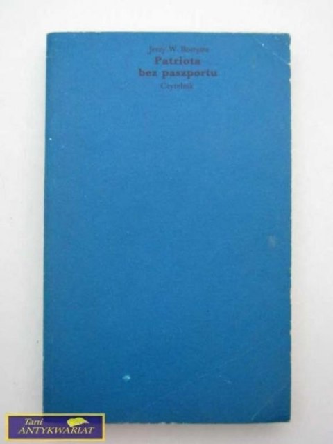 PATRIOTA BEZ PASZPORTU Jerzy W. Borejsza