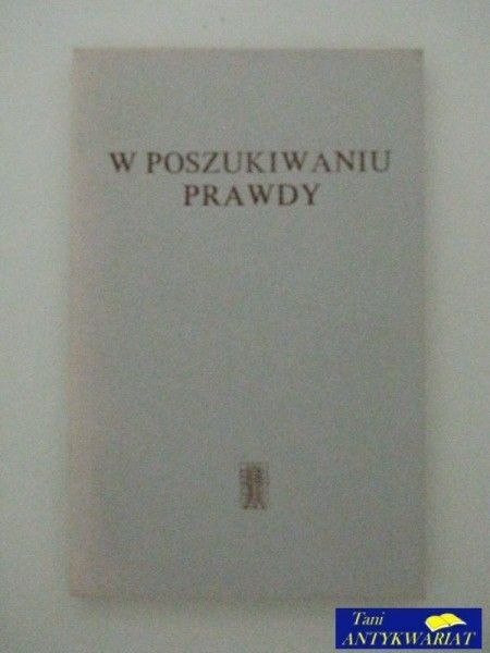 W POSZUKIWANIU PRAWDY