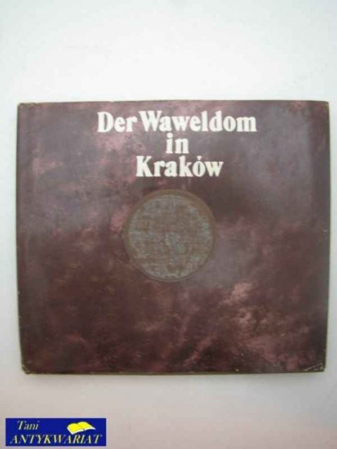 DER WAWELDOM IN KRAKÓW DER WAWELDOM IN KRAKÓW