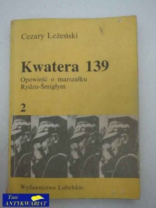 KWATERA 139 OPOWIEŚĆ O MARSZAŁKU RYDZU-ŚMIGŁYM 2