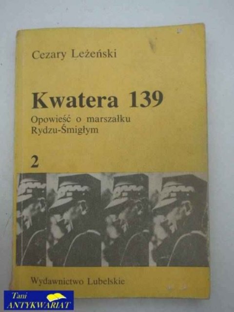 KWATERA 139 OPOWIEŚĆ O MARSZAŁKU RYDZU-ŚMIGŁYM 2