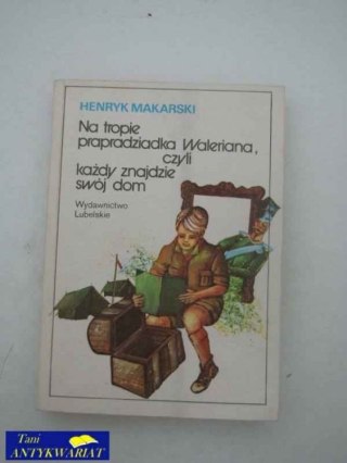 NA TROPIE PRADZIADKA WALERIANA CZYLI KAŻDY ZNAJDZIE
