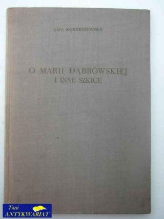 O MARII DĄBROWSKIEJ I INNE SZKICE