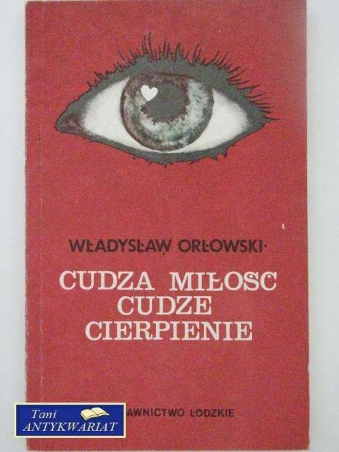 CUDZA MIŁOŚĆ, CUDZE CIERPIENIE