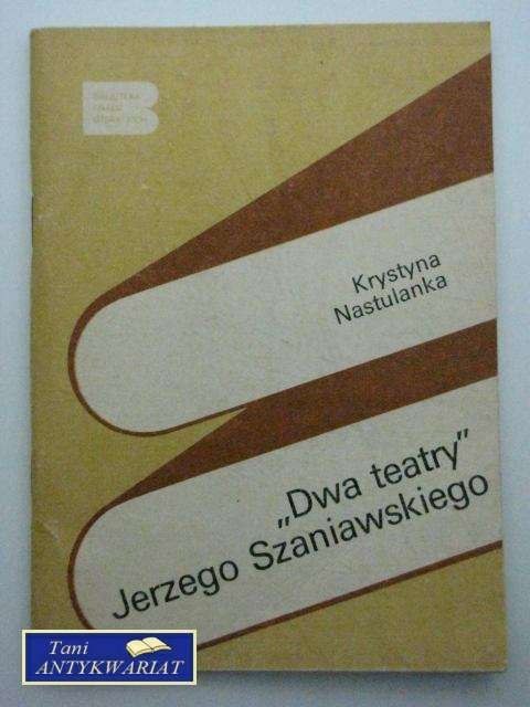 DWA TEATRY JERZEGO SZANIAWSKIEGO