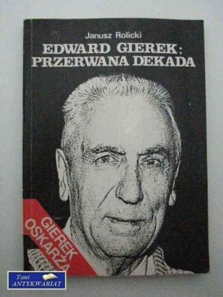 EDWARD GIEREK: PRZERWANA DEKADA
