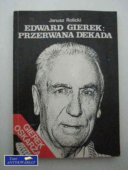 EDWARD GIEREK: PRZERWANA DEKADA