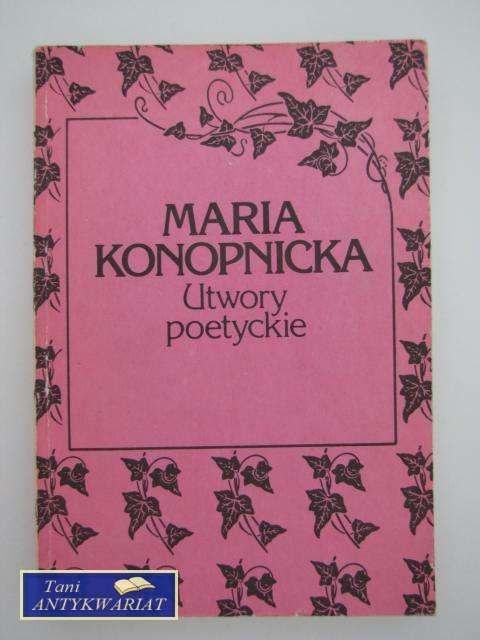 MARIA KONOPNICKA UTWORY POETYCKIE MARIA KONOPNICKA UTWORY POETYCKIE
