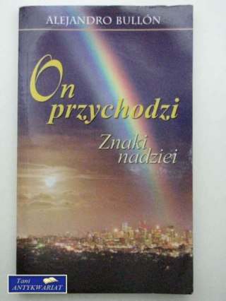 ON PRZYCHODZI -ZNAKI NADZIEI