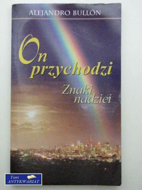 ON PRZYCHODZI -ZNAKI NADZIEI