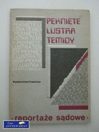 PIĘKNE LUSTRA TEMIDY - REPORTAŻE SĄDOWE