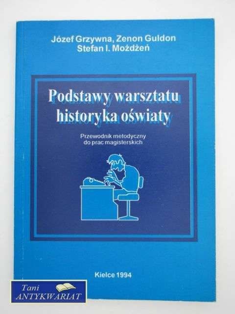 PODSTAWY WARSZTATU HISTORYKA OŚWIATY...