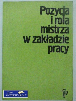POZYCJA I ROLA MISTRZA W ZAKŁADZIE PRACY
