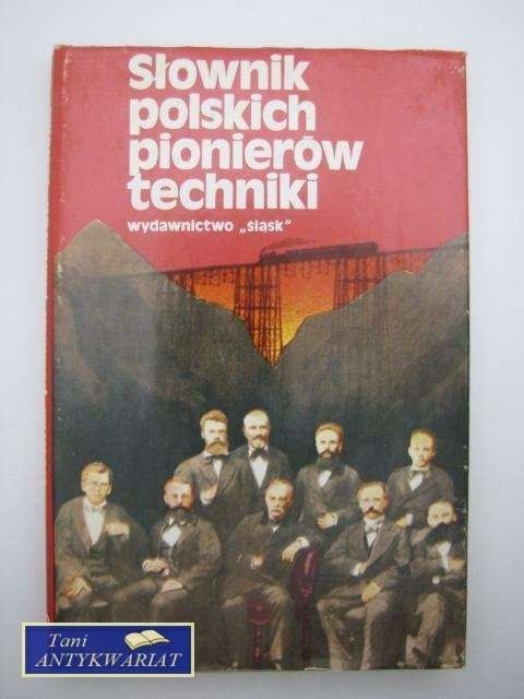 SŁOWNIK POLSKICH PIONIERÓW TECHNIKI