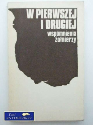 W PIERWSZEJ I DRUGIEJ WSPOMNIENIA ŻOŁNIERZY