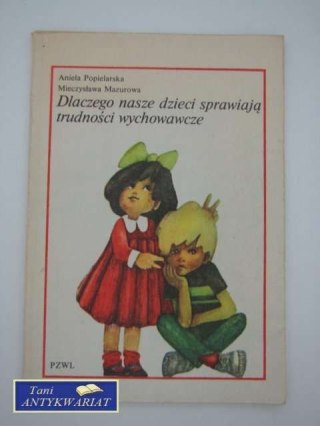 DLACZEGO NASZE DZIECI SPRAWIAJĄ TRUDNOŚCI WYCHOWAWCZE