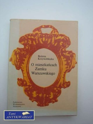 O MIESZKAŃCACH ZAMKU WARSZAWSKIEGO