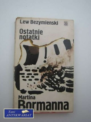 OSTATNIE NOTATKI MARTINA BORMANNA