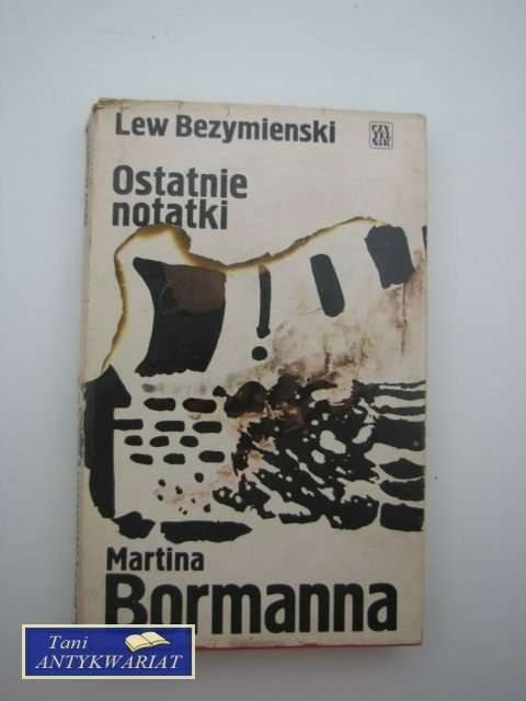 OSTATNIE NOTATKI MARTINA BORMANNA