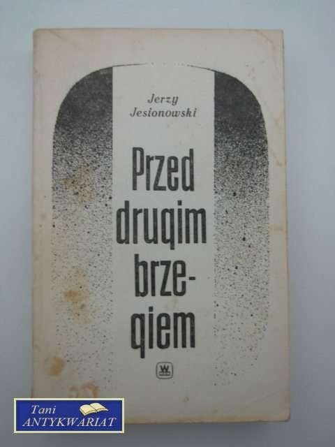 PRZED DRUGIM BRZEGIEM tom I PRZED DRUGIM BRZEGIEM tom I