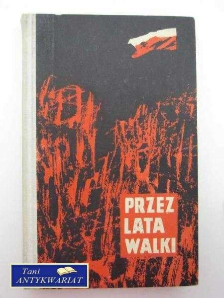 PRZEZ LATA WALKI, ZBIÓR OPOWIADAŃ