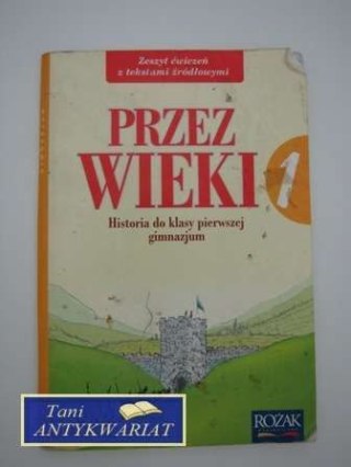 PRZEZ WIEKI HISTORIA DO KLASY 1 GIMNAZJUM - ĆWICZENIA