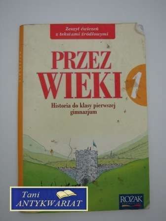 PRZEZ WIEKI HISTORIA DO KLASY 1 GIMNAZJUM - ĆWICZENIA